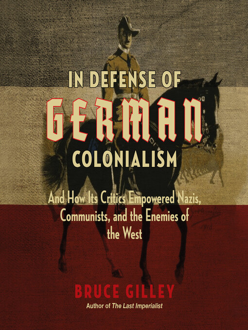 Title details for In Defense of German Colonialism by Bruce Gilley - Available